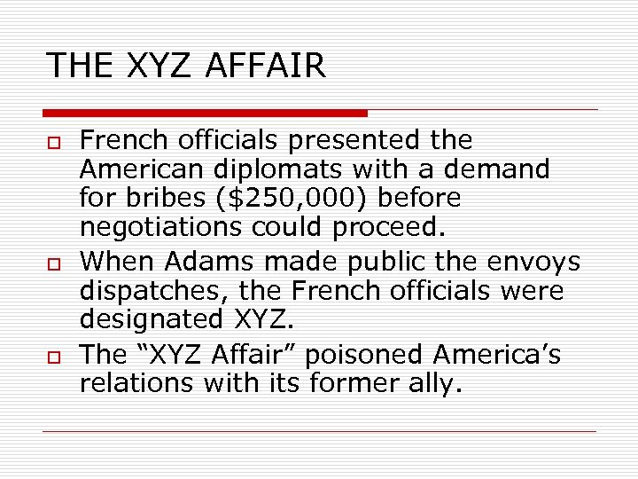 THE XYZ AFFAIR o o o French officials presented the American diplomats with a