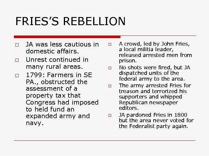 FRIES’S REBELLION o o o JA was less cautious in domestic affairs. Unrest continued