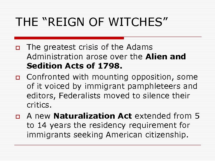 THE “REIGN OF WITCHES” o o o The greatest crisis of the Adams Administration
