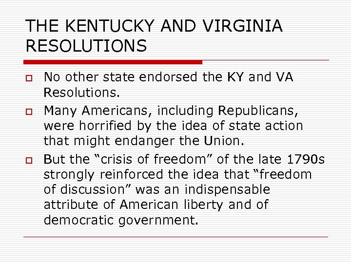 THE KENTUCKY AND VIRGINIA RESOLUTIONS o o o No other state endorsed the KY