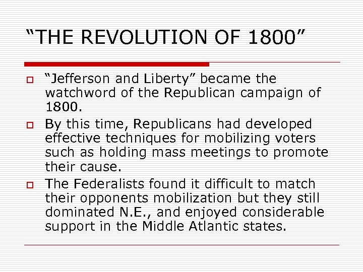 “THE REVOLUTION OF 1800” o o o “Jefferson and Liberty” became the watchword of