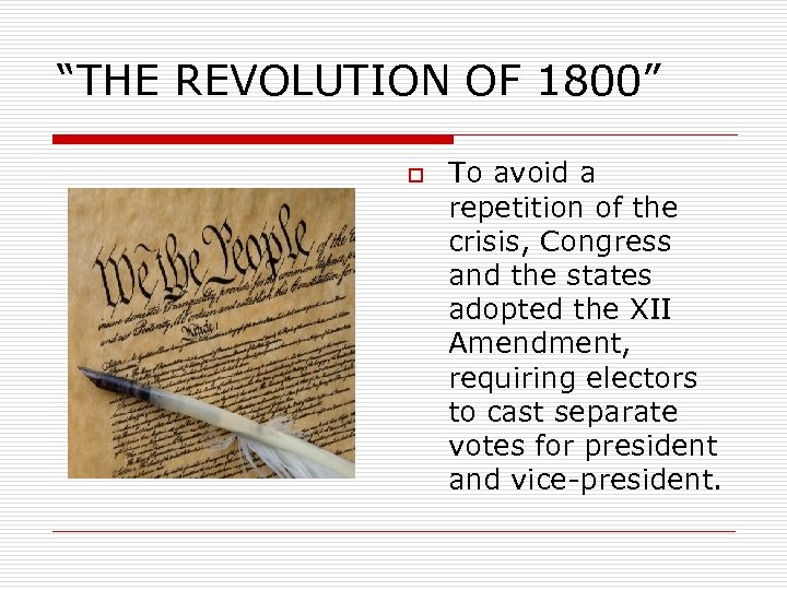 “THE REVOLUTION OF 1800” o To avoid a repetition of the crisis, Congress and