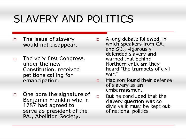 SLAVERY AND POLITICS o o o The issue of slavery would not disappear. The