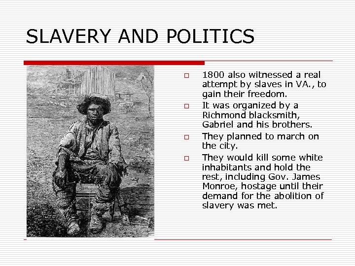 SLAVERY AND POLITICS o o 1800 also witnessed a real attempt by slaves in