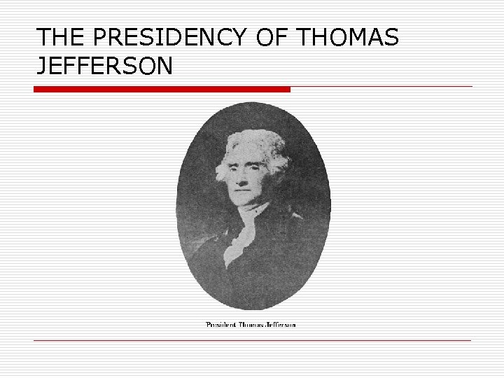 THE PRESIDENCY OF THOMAS JEFFERSON 