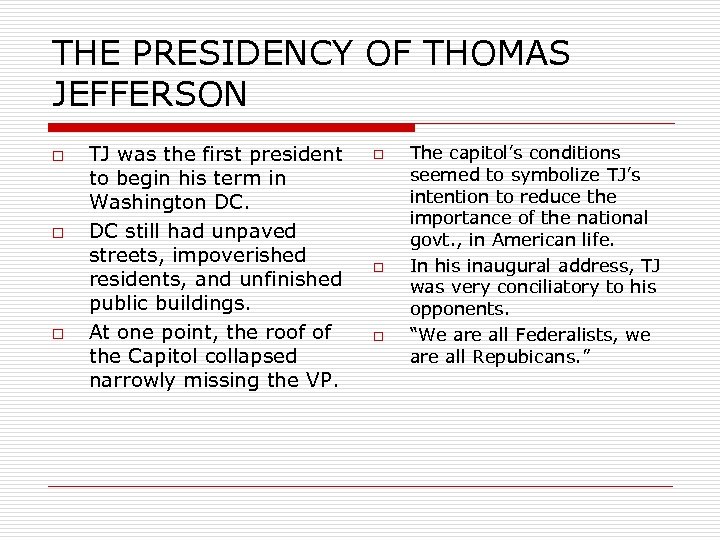 THE PRESIDENCY OF THOMAS JEFFERSON o o o TJ was the first president to