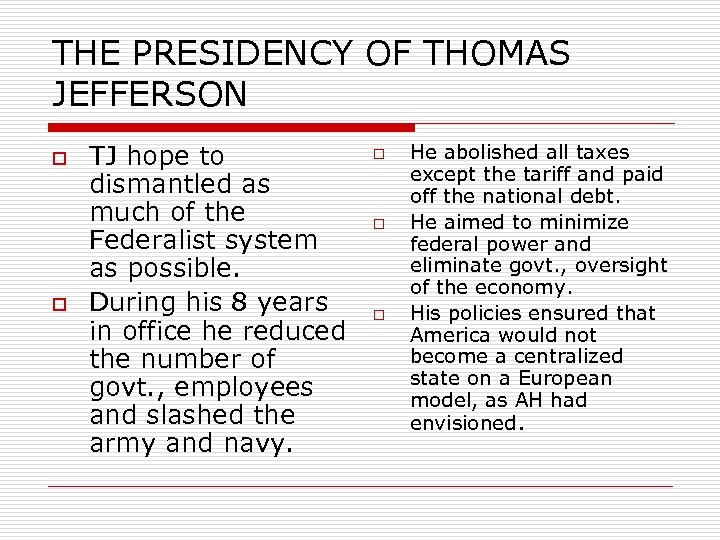 THE PRESIDENCY OF THOMAS JEFFERSON o o TJ hope to dismantled as much of