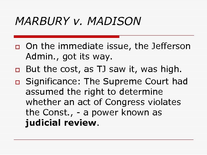 MARBURY v. MADISON o o o On the immediate issue, the Jefferson Admin. ,