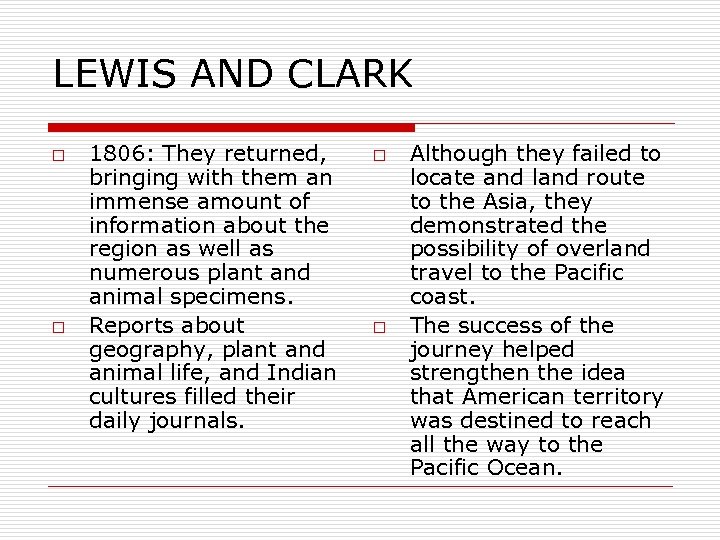 LEWIS AND CLARK o o 1806: They returned, bringing with them an immense amount