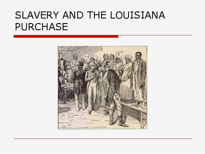 SLAVERY AND THE LOUISIANA PURCHASE 