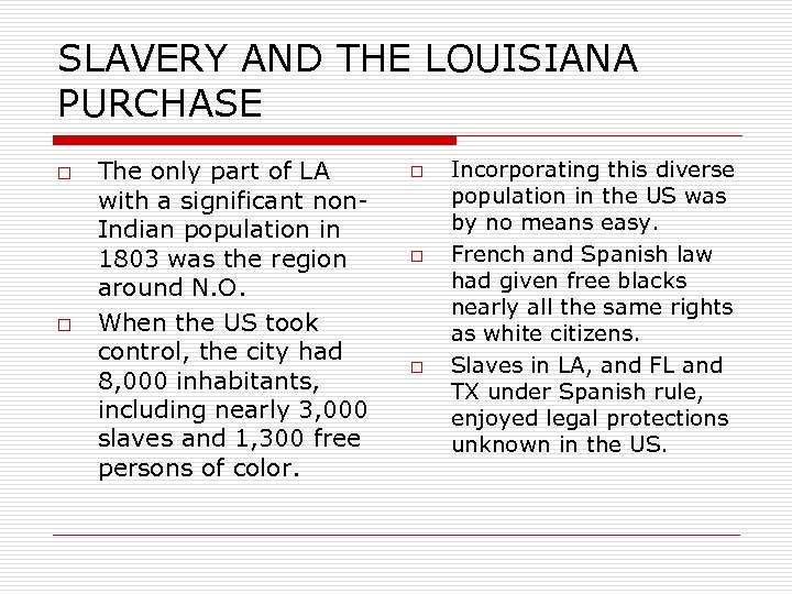 SLAVERY AND THE LOUISIANA PURCHASE o o The only part of LA with a