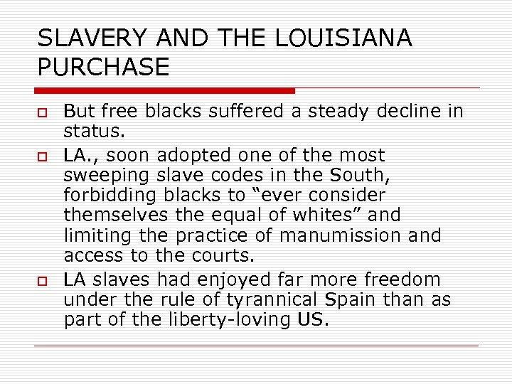SLAVERY AND THE LOUISIANA PURCHASE o o o But free blacks suffered a steady