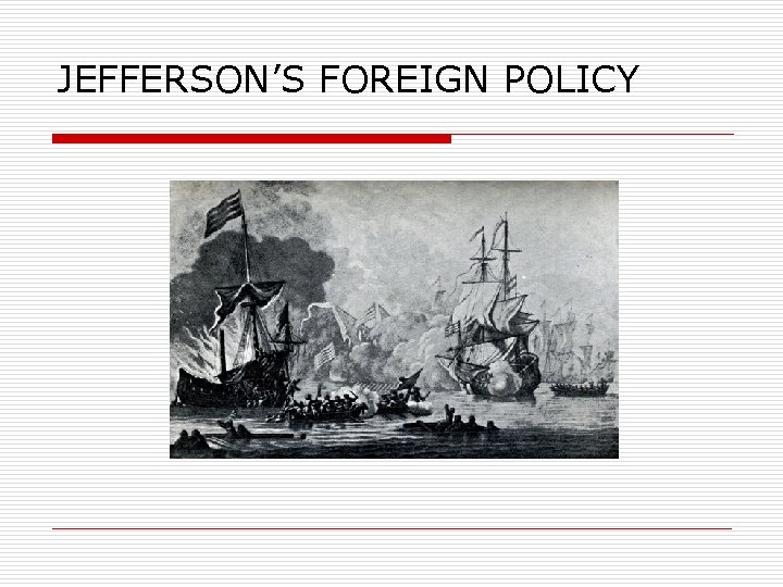 JEFFERSON’S FOREIGN POLICY 