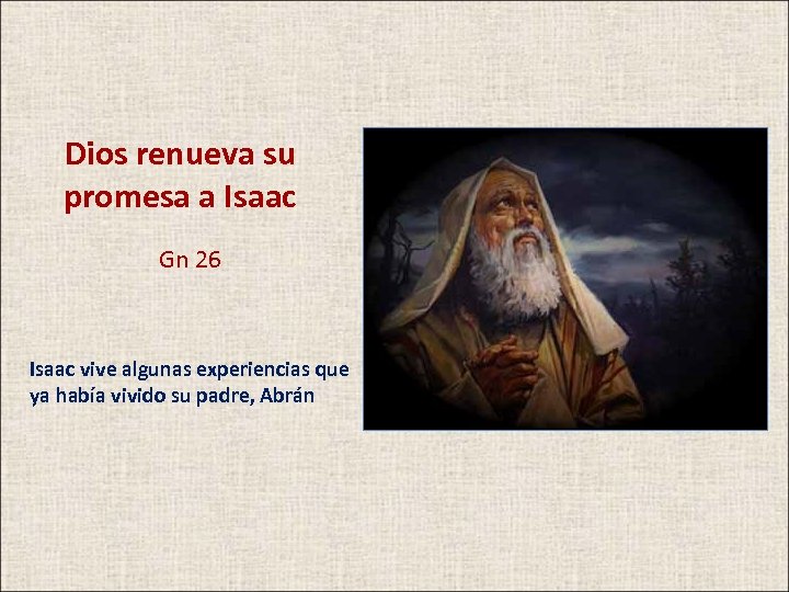 Dios renueva su promesa a Isaac Gn 26 Isaac vive algunas experiencias que ya