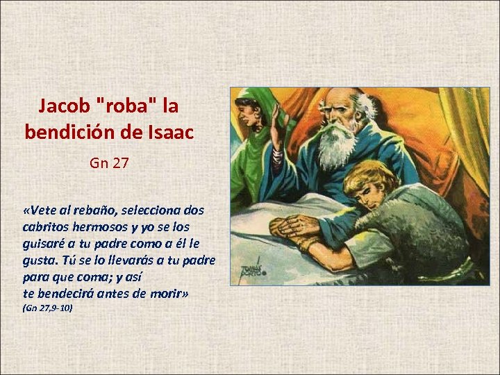 Jacob "roba" la bendición de Isaac Gn 27 «Vete al rebaño, selecciona dos cabritos