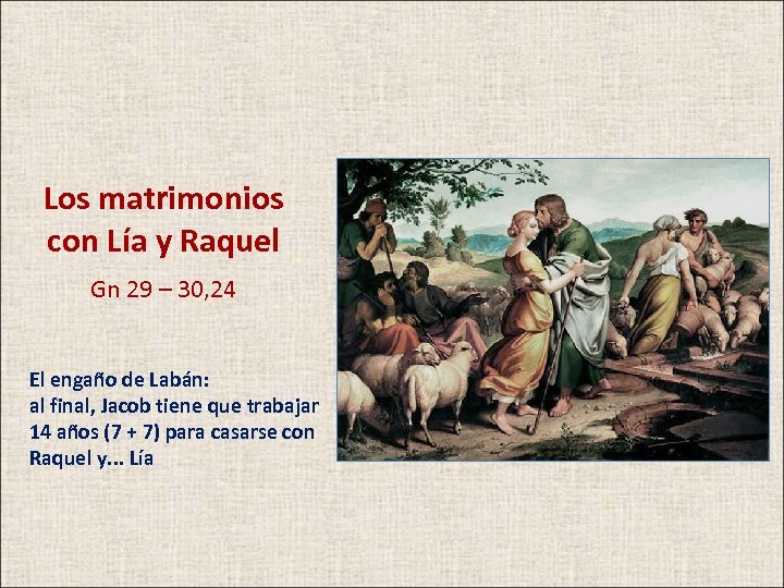 Los matrimonios con Lía y Raquel Gn 29 – 30, 24 El engaño de