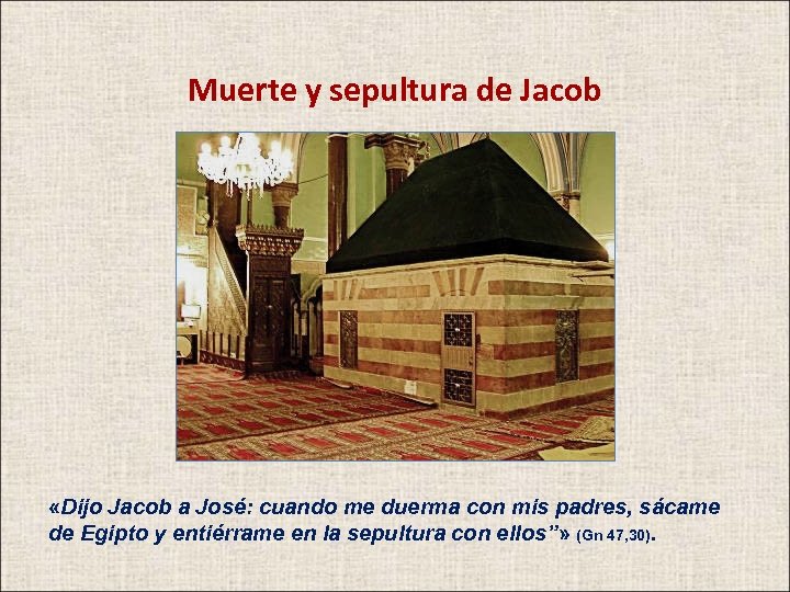 Muerte y sepultura de Jacob Gn 50 «Dijo Jacob a José: cuando me duerma