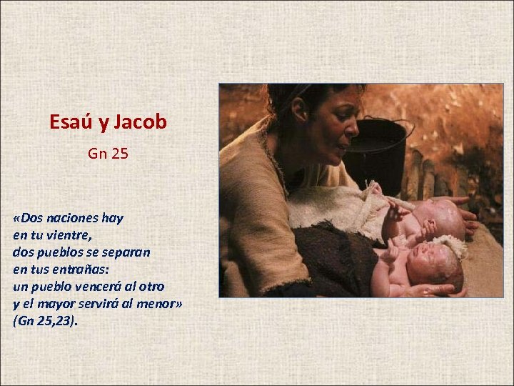 Esaú y Jacob Gn 25 «Dos naciones hay en tu vientre, dos pueblos se
