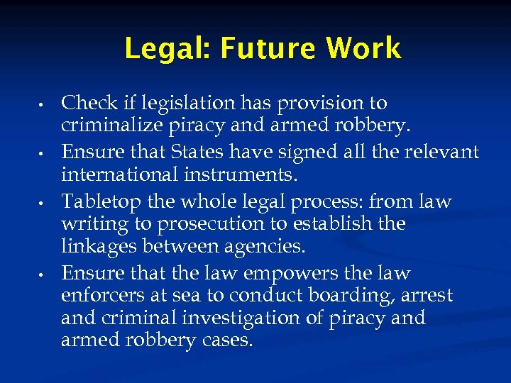 Legal: Future Work • • Check if legislation has provision to criminalize piracy and