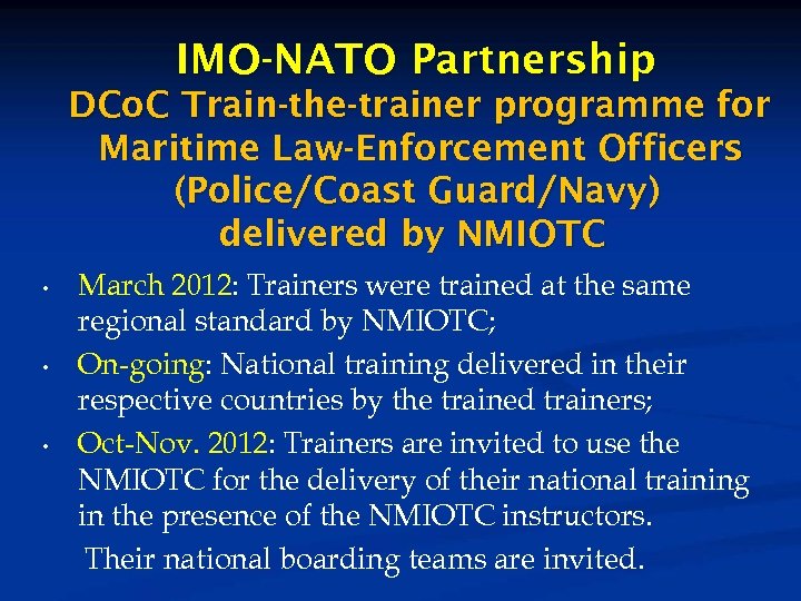 IMO-NATO Partnership DCo. C Train-the-trainer programme for Maritime Law-Enforcement Officers (Police/Coast Guard/Navy) delivered by