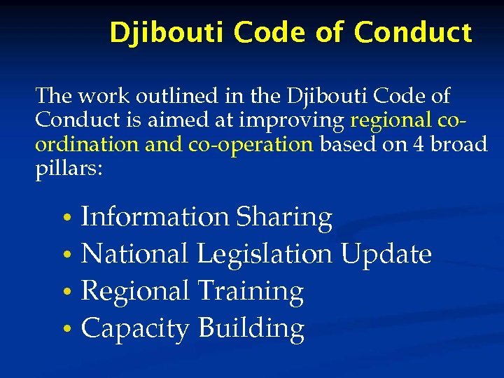 Djibouti Code of Conduct The work outlined in the Djibouti Code of Conduct is