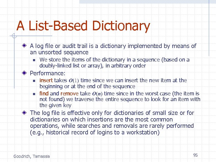 A List-Based Dictionary A log file or audit trail is a dictionary implemented by
