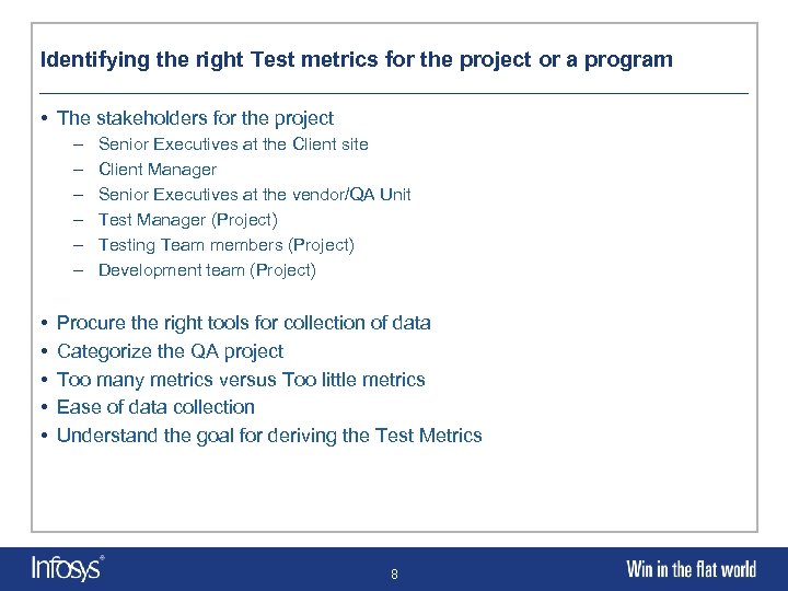 Identifying the right Test metrics for the project or a program • The stakeholders