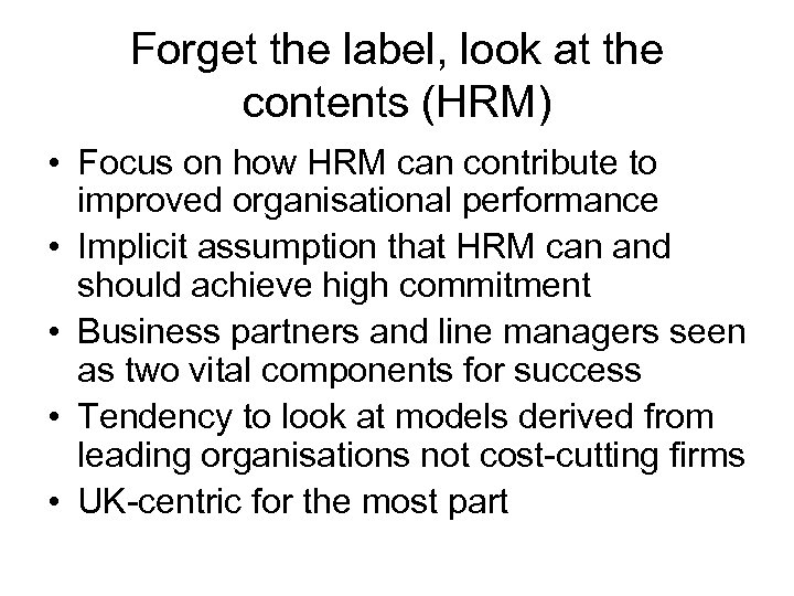 Forget the label, look at the contents (HRM) • Focus on how HRM can