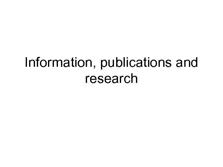 Information, publications and research 