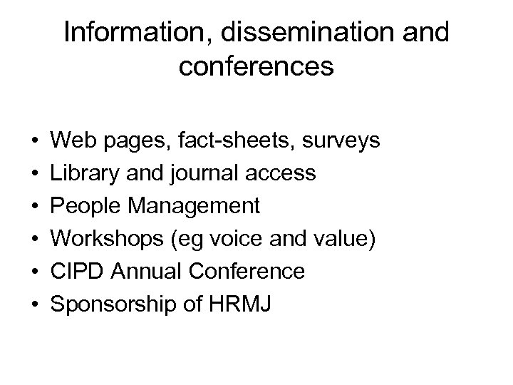 Information, dissemination and conferences • • • Web pages, fact-sheets, surveys Library and journal