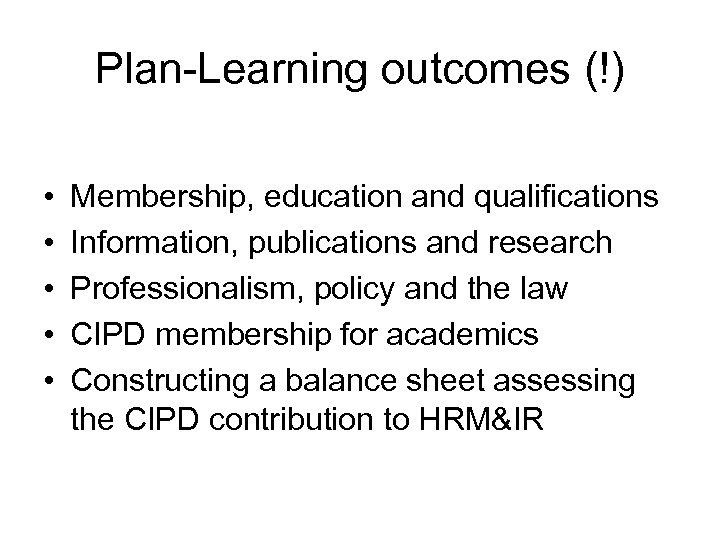 Plan-Learning outcomes (!) • • • Membership, education and qualifications Information, publications and research