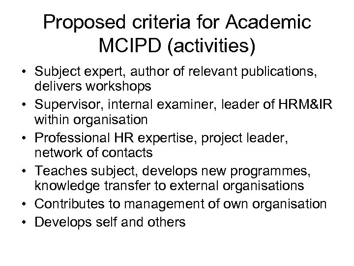 Proposed criteria for Academic MCIPD (activities) • Subject expert, author of relevant publications, delivers
