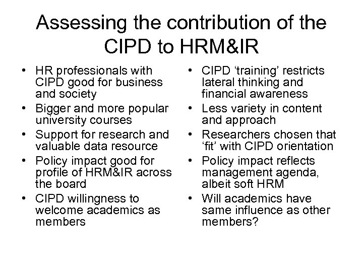 Assessing the contribution of the CIPD to HRM&IR • HR professionals with CIPD good