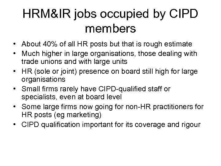 HRM&IR jobs occupied by CIPD members • About 40% of all HR posts but