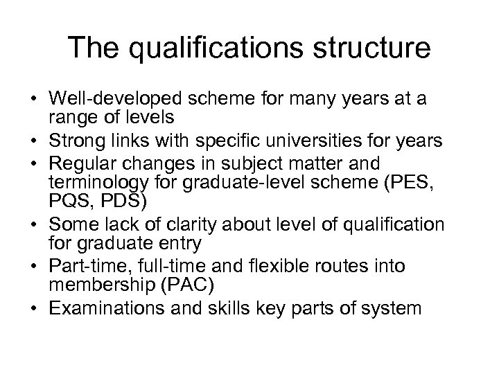 The qualifications structure • Well-developed scheme for many years at a range of levels