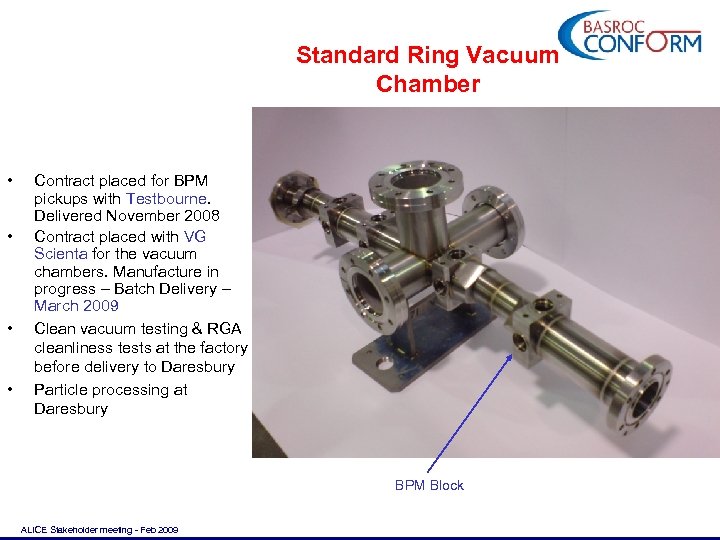 Standard Ring Vacuum Chamber • • Contract placed for BPM pickups with Testbourne. Delivered
