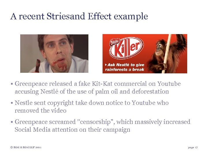 A recent Striesand Effect example User Generated Content • Greenpeace released a fake Kit-Kat