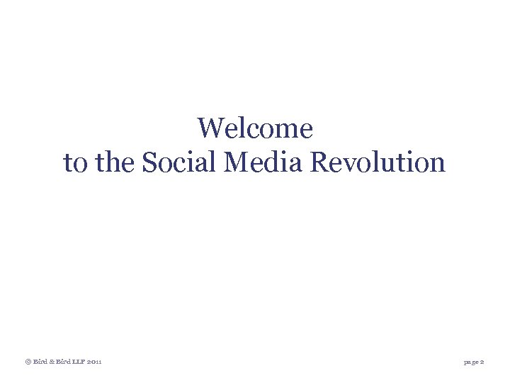 Welcome to the Social Media Revolution © Bird & Bird LLP 2011 page 2