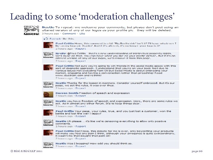 Leading to some ‘moderation challenges’ © Bird & Bird LLP 2011 page 20 