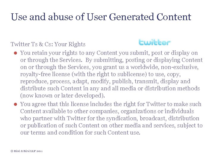 Use and abuse of User Generated Content Twitter Ts & Cs: Your Rights ●