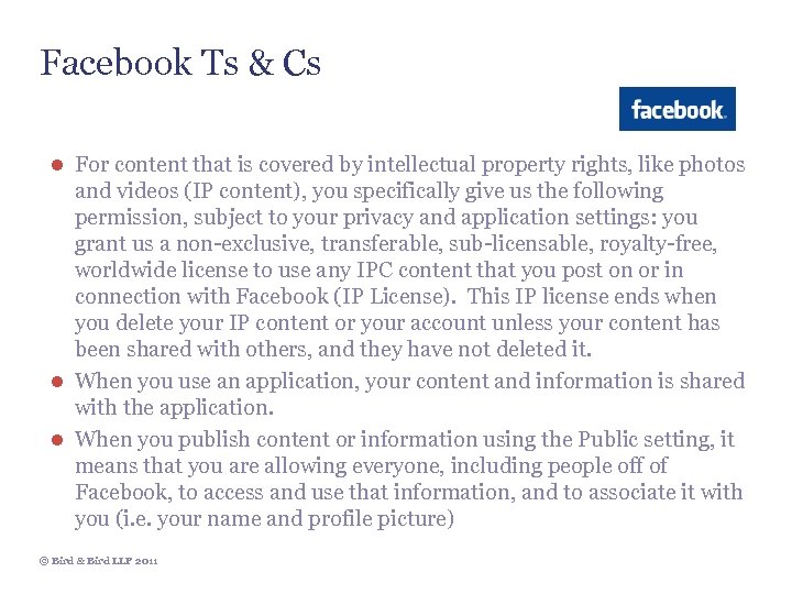 Facebook Ts & Cs ● For content that is covered by intellectual property rights,