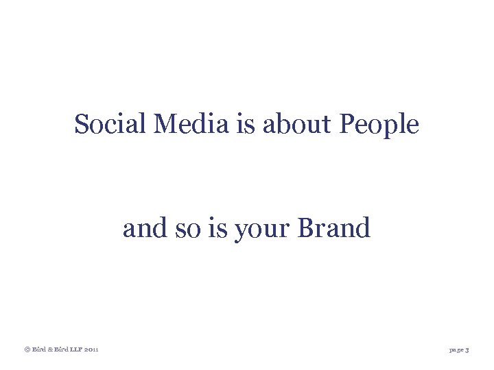 Social Media is about People and so is your Brand © Bird & Bird