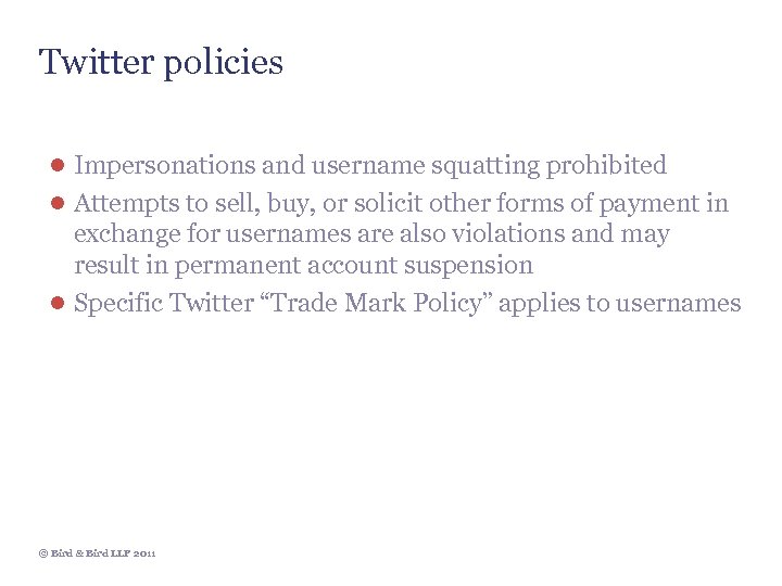 Twitter policies ● Impersonations and username squatting prohibited ● Attempts to sell, buy, or
