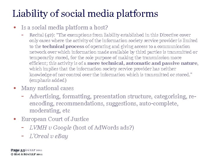Liability of social media platforms • Is a social media platform a host? -