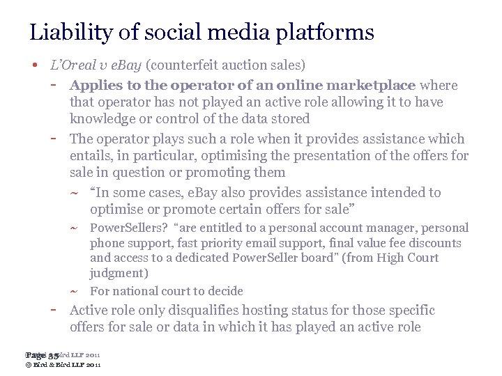 Liability of social media platforms • L’Oreal v e. Bay (counterfeit auction sales) -
