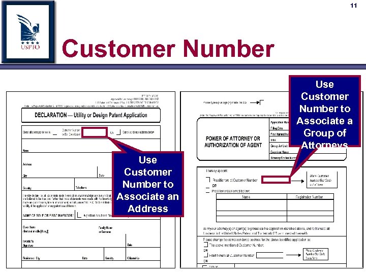 11 Customer Number Use Customer Number to Associate a Group of Attorneys Use Customer