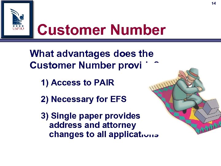 14 Customer Number What advantages does the Customer Number provide? 1) Access to PAIR