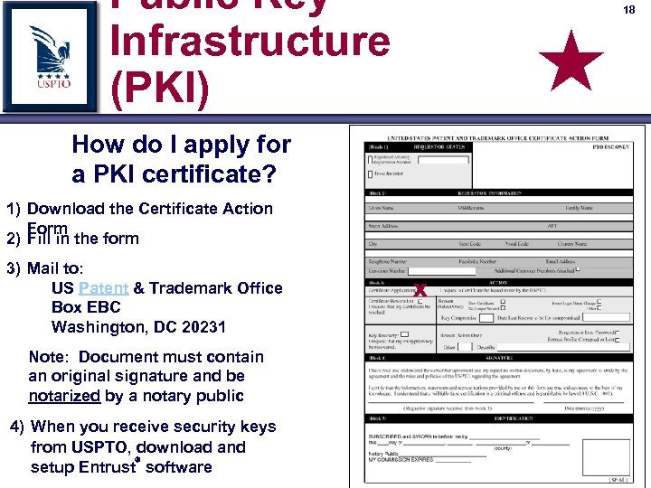 Public Key Infrastructure (PKI) 18 How do I apply for a PKI certificate? 1)