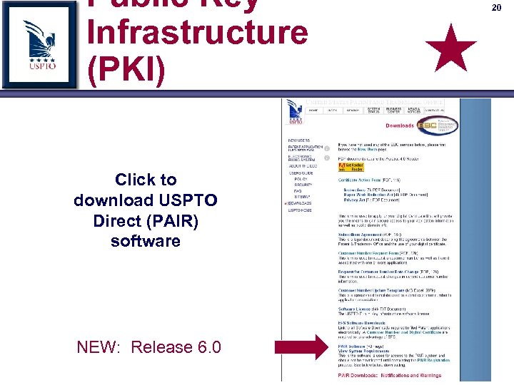 Public Key Infrastructure (PKI) Click to download USPTO Direct (PAIR) software NEW: Release 6.