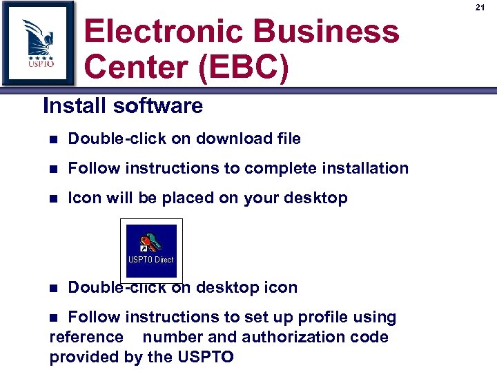 Electronic Business Center (EBC) Install software n Double-click on download file n Follow instructions